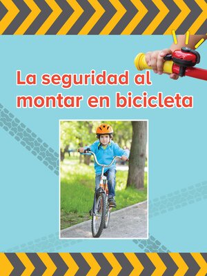 cover image of La seguridad al montar bicicleta (Bycicle Safety)